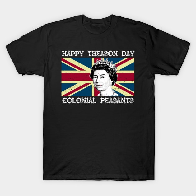 Happy Treason Day Colonial Peasants july fourth T-Shirt by Bluebird Moon